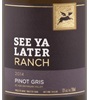 See Ya Later Ranch Pinot Gris 2009