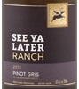 See Ya Later Ranch Pinot Gris 2013